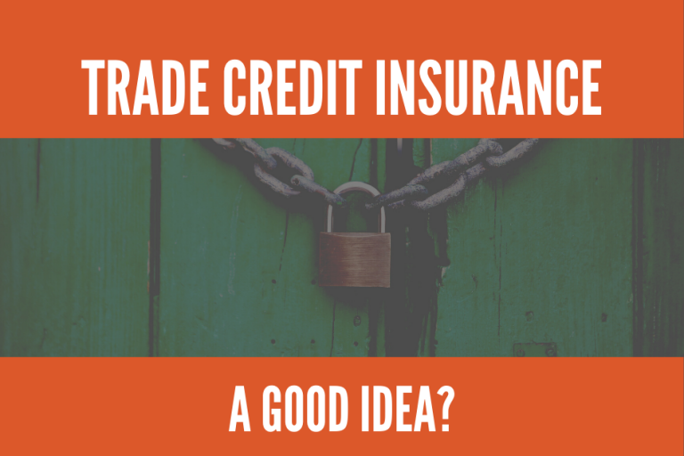 Trade Credit Insurance- A Good Idea?